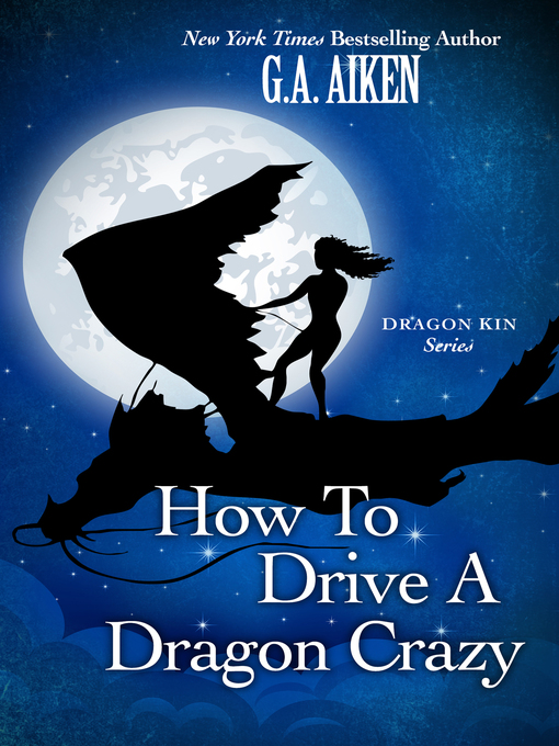 Title details for How to Drive a Dragon Crazy by G.A. Aiken - Available
